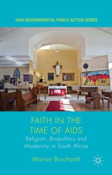 Cover for Marian Burchardt · Faith in the Time of AIDS: Religion, Biopolitics and Modernity in South Africa - Non-Governmental Public Action (Hardcover Book) [1st ed. 2015 edition] (2015)