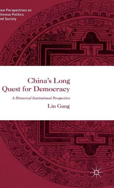Cover for Lin Gang · China's Long Quest for Democracy - New Perspectives on Chinese Politics and Society (Hardcover bog) [1st ed. 2016 edition] (2016)