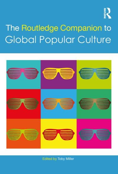 Cover for Miller · The Routledge Companion to Global Popular Culture - Routledge Media and Cultural Studies Companions (Paperback Book) (2016)