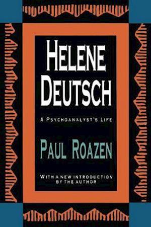 Cover for Paul Roazen · Helene Deutsch: A Psychoanalyst's Life - History of Ideas Series (Hardcover Book) (2020)