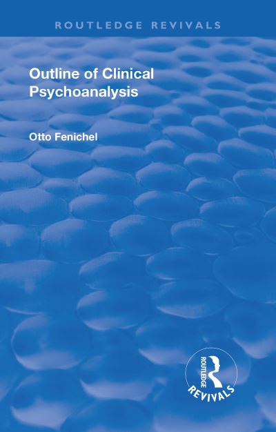 Revival: Outline of Clinical Psychoanalysis (1934) - Routledge Revivals - Otto Fenichel - Books - Taylor & Francis Ltd - 9781138553767 - December 22, 2017