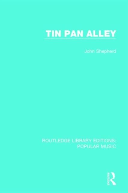 Cover for John Shepherd · Tin Pan Alley - Routledge Library Editions: Popular Music (Gebundenes Buch) (2016)