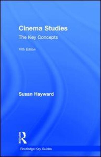 Cover for Susan Hayward · Cinema Studies: The Key Concepts - Routledge Key Guides (Hardcover bog) (2017)