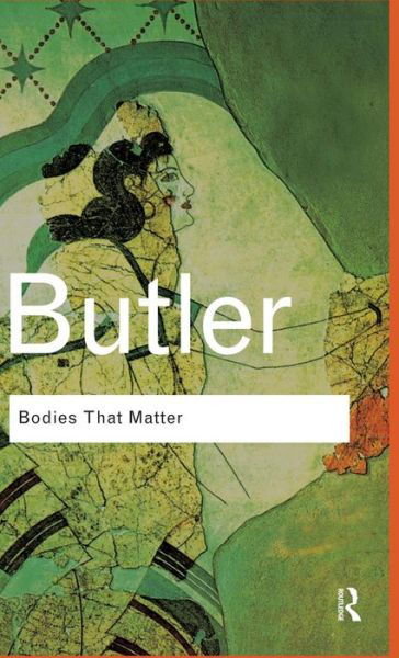 Bodies That Matter: On the Discursive Limits of Sex - Routledge Classics - Butler, Judith (University of California, Berkeley, USA) - Books - Taylor & Francis Ltd - 9781138834767 - May 21, 2015