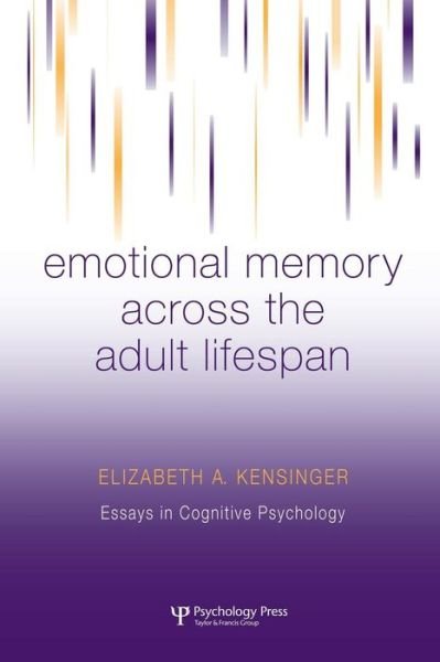 Cover for Kensinger, Elizabeth A. (Elizabeth A. Kensinger, Boston College, USA) · Emotional Memory Across the Adult Lifespan - Essays in Cognitive Psychology (Paperback Book) (2015)