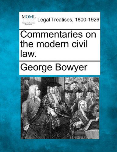 Cover for George Bowyer · Commentaries on the Modern Civil Law. (Paperback Bog) (2010)