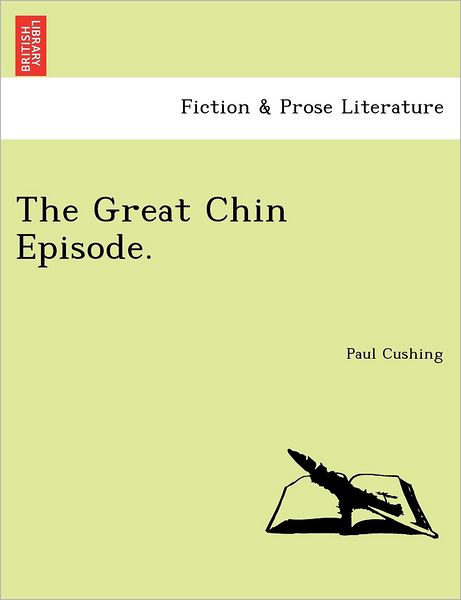 Cover for Paul Cushing · The Great Chin Episode. (Paperback Book) (2011)