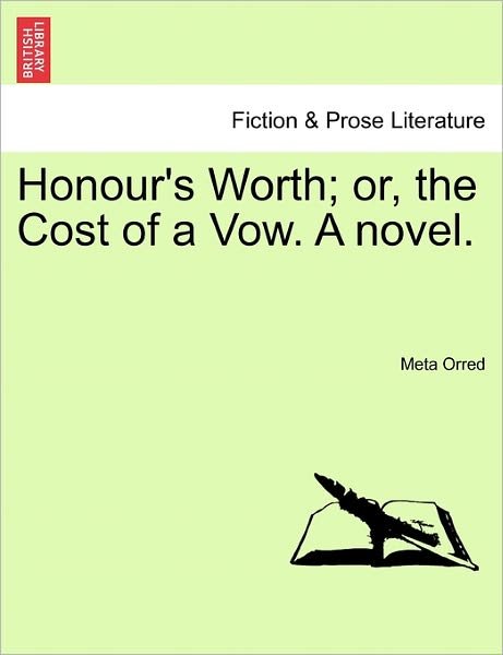 Cover for Meta Orred · Honour's Worth; Or, the Cost of a Vow. a Novel. (Taschenbuch) (2011)