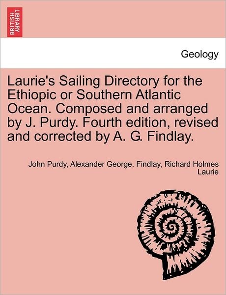 Cover for John Purdy · Laurie's Sailing Directory for the Ethiopic or Southern Atlantic Ocean. Composed and Arranged by J. Purdy. Fourth Edition, Revised and Corrected by A. G. Findlay. (Paperback Book) (2011)