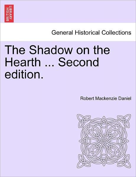 Cover for Robert Mackenzie Daniel · The Shadow on the Hearth ... Vol. I. Second Edition. (Paperback Book) (2011)