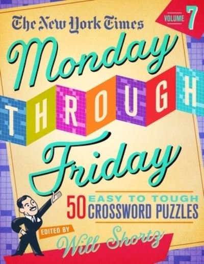 Cover for Will Shortz · The New York Times Monday Through Friday Easy to Tough Crossword Puzzles Volume 7: 50 Puzzles from the Pages of The New York Times (Spiral Book) (2022)