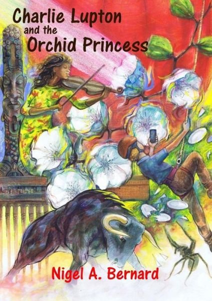 Cover for Nigel a Bernard · Charlie Lupton and the Orchid Princess (Pocketbok) (2015)