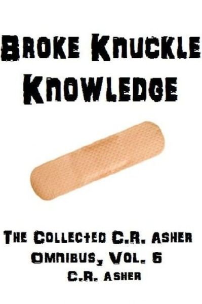Cover for C R Asher · Broke Knuckle Knowledge (Taschenbuch) (2015)