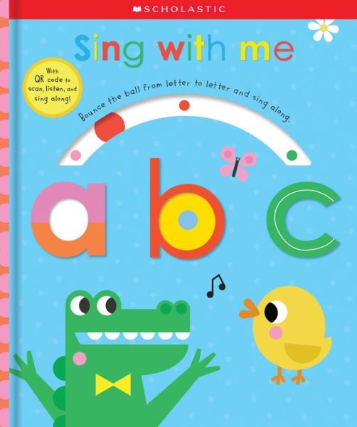 Cover for Scholastic · Sing With Me ABC: Scholastic Early Learners (Touch and Explore) - Scholastic Early Learners (Board book) (2020)