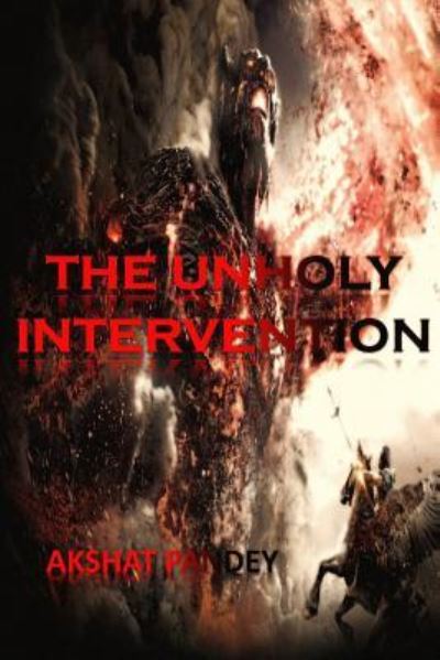 Cover for Akshat Pandey · The Unholy Intervention (Paperback Book) (2017)