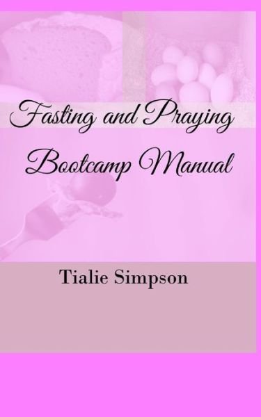 Cover for Tialie Simpson · Fasting and Praying Bootcamp (Taschenbuch) (2017)