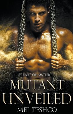 Mutant Unveiled - Mel Teshco - Books - Draft2digital - 9781393152767 - October 12, 2020