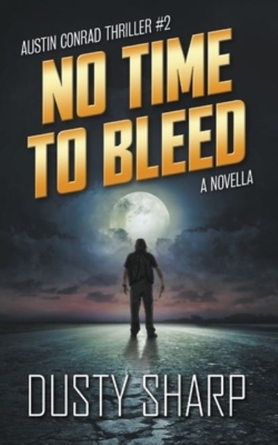 No Time To Bleed - Dusty Sharp - Livros - Draft2digital - 9781393730767 - 6 de setembro de 2017