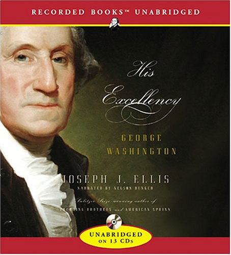 His Excellency: George Washington - Joseph J. Ellis - Äänikirja - Recorded Books - 9781402544767 - torstai 23. syyskuuta 2004