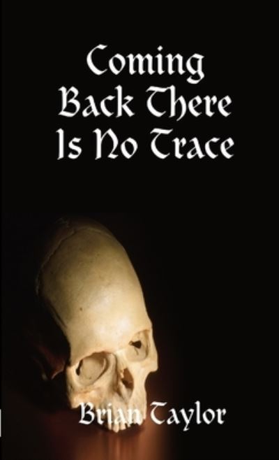 Cover for Brian Taylor · Coming Back There Is No Trace (Book) (2007)