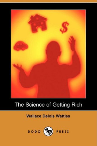 Cover for Wallace Delois Wattles · The Science of Getting Rich (Dodo Press) (Paperback Book) (2008)