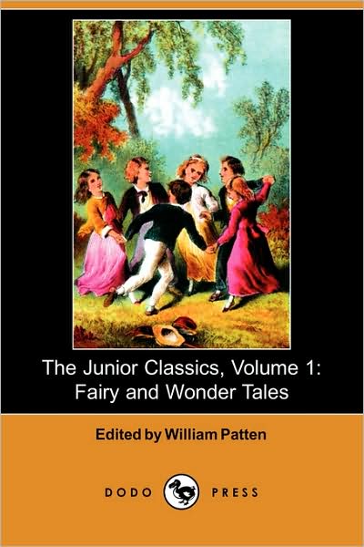 Cover for William Patten · The Junior Classics, Volume 1: Fairy and Wonder Tales (Dodo Press) (Paperback Book) (2008)