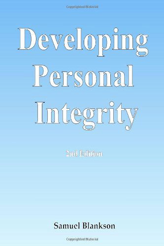 Developing Personal Integrity: 2nd Edition - Samuel Blankson - Books - Lulu.com - 9781411623767 - June 19, 2005