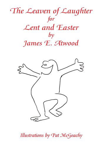 Cover for James E. Atwood · The Leaven of Laughter for Lent and Easter (Paperback Book) (2006)
