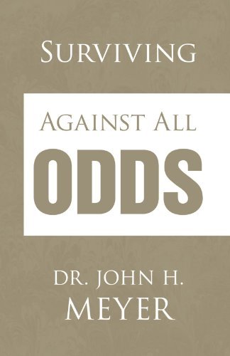 Cover for John H Meyer · Surviving Against All Odds (Paperback Book) (2009)
