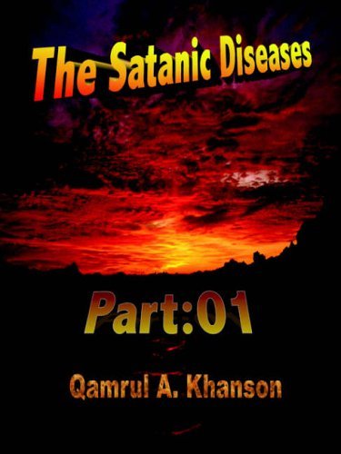 The Satanic Diseases: Part: 01 - Qamrul Khan - Boeken - AuthorHouse - 9781420814767 - 13 september 2005