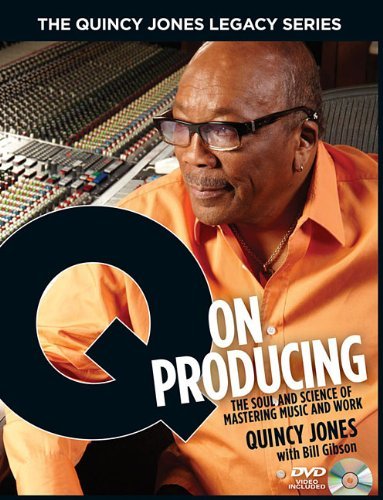 Q on Producing: The Soul and Science of Mastering Music and Work - Quincy Jones - Bøger - Hal Leonard Corporation - 9781423459767 - 1. november 2010
