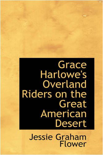 Cover for Jessie Graham Flower · Grace Harlowe's Overland Riders on the Great American Desert (Paperback Book) (2007)