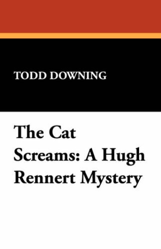 Cover for Todd Downing · The Cat Screams: A Hugh Rennert Mystery (Paperback Book) (2008)