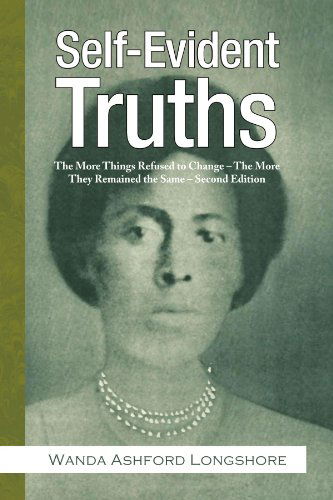 Cover for Wanda Ashford Longshore · Self-evident Truths: the More Things Refused to Change - the More They Remained the Same - Second Edition (Paperback Bog) (2009)