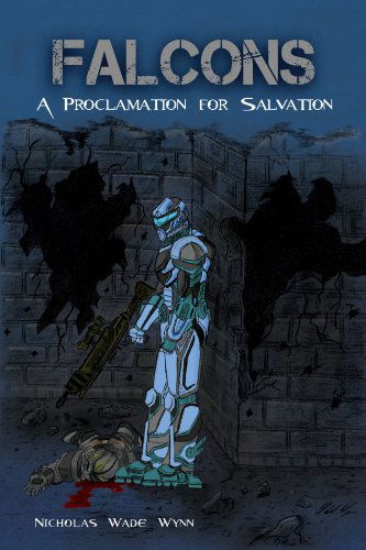 Cover for Nicholas Wade Wynn · Falcons: a Proclamation for Salvation (Paperback Book) (2010)