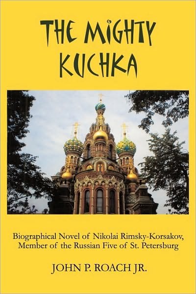 Cover for Roach, John P, Jr. · The Mighty Kuchka (Paperback Bog) (2009)
