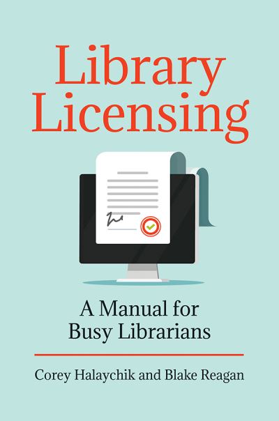 Cover for Corey Halaychik · Library Licensing: A Manual for Busy Librarians (Paperback Book) (2019)