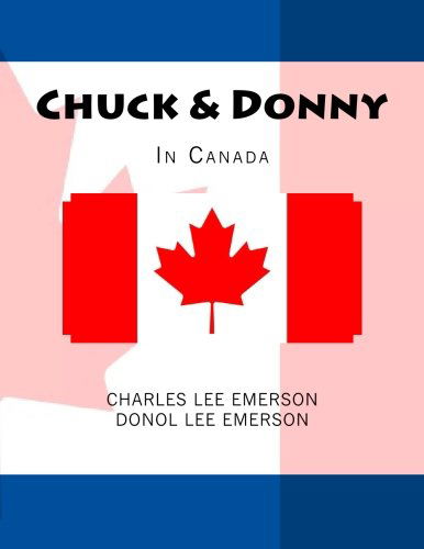 Cover for Charles Lee Emerson · Chuck &amp; Donny in Canada (Taschenbuch) (2013)