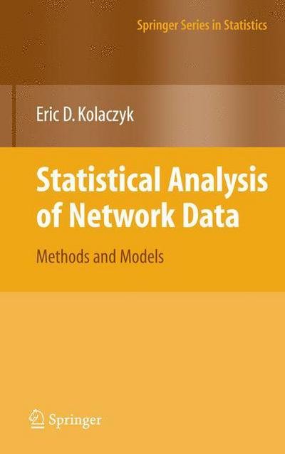 Cover for Eric D. Kolaczyk · Statistical Analysis of Network Data: Methods and Models - Springer Series in Statistics (Paperback Book) [Softcover reprint of hardcover 1st ed. 2009 edition] (2010)