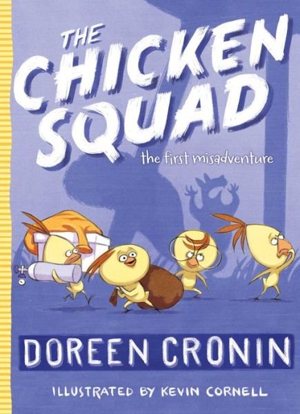 Cover for Doreen Cronin · The Chicken Squad: the First Misadventure (Gebundenes Buch) (2014)