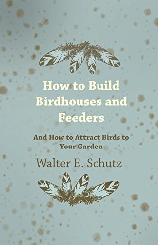 Cover for Walter Schutz · How to Build Birdhouses and Feeders - and How to Attract Birds to Your Garden (Paperback Book) (2010)