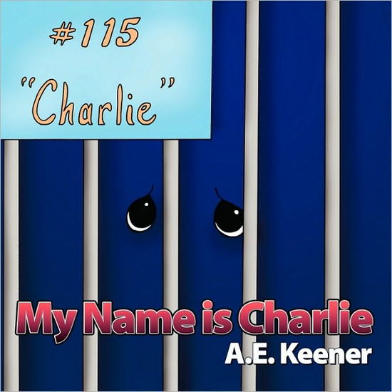 Cover for A E Keener · My Name is Charlie (Paperback Book) (2010)