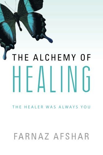 Cover for Farnaz Afshar · The Alchemy of Healing: The Healer Was Always You (Taschenbuch) (2013)
