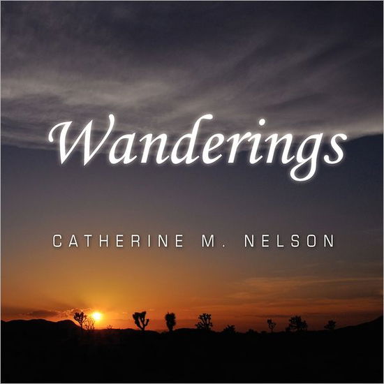 Cover for Catherine M. Nelson · Wanderings (Pocketbok) (2010)