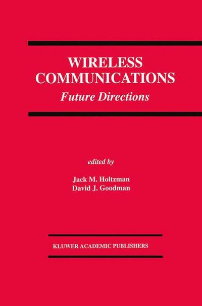 Cover for Jack M Holtzman · Wireless Communications: Future Directions - The Springer International Series in Engineering and Computer Science (Paperback Book) [Softcover reprint of the original 1st ed. 1993 edition] (2012)
