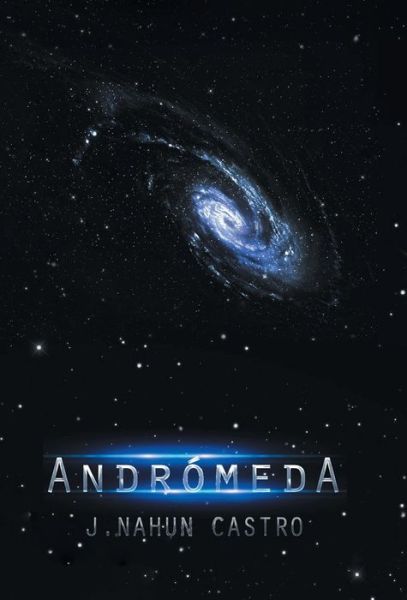 Cover for J Nahun Castro · Andromeda (Hardcover Book) (2015)