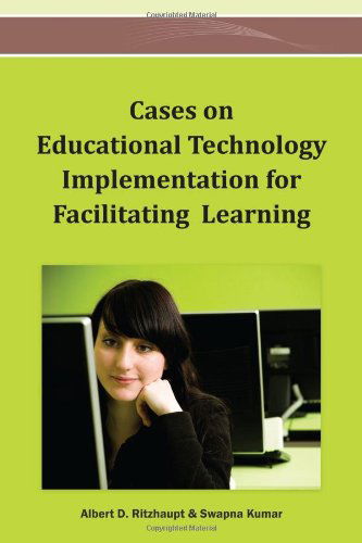 Cases on Educational Technology Implementation for Facilitating Learning - Albert D. Ritzhaupt - Livros - Information Science Reference - 9781466636767 - 31 de março de 2013