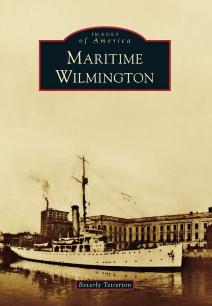 Cover for Beverly Tetterton · Maritime Wilmington (Paperback Book) (2014)