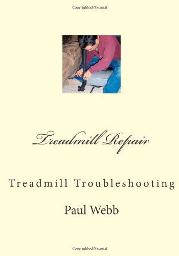 Cover for Paul Webb · Treadmill Repair: Treadmill Troubleshooting (Paperback Book) (2011)