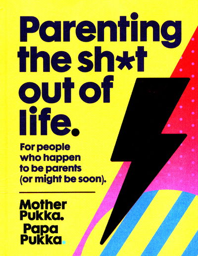 Cover for Mother Pukka · Parenting The Sh*t Out Of Life: For people who happen to be parents (or might be soon) The Sunday Times Bestseller (Hardcover Book) (2017)